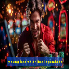 young hearts online legendado